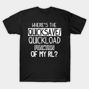 Quicksave of my real life (white) T-Shirt